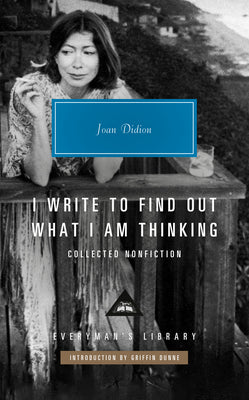 Cover Image for I Write to Find Out What I Am Thinking: Collected Nonfiction -- Joan Didion, Hardcover