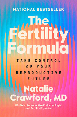 Cover Image for The Fertility Formula: Take Control of Your Reproductive Future -- Natalie Crawford, Hardcover