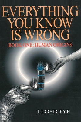 Cover Image for Everything You Know Is Wrong, Book 1: Human Origins -- Lloyd Pye, Paperback
