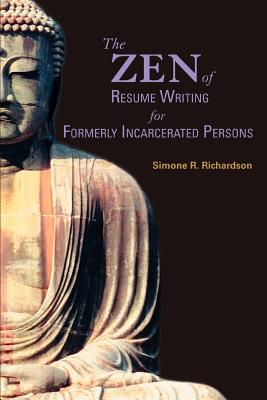 Cover Image for The Zen of Resume Writing for Formerly Incarcerated Persons -- Simone R. Richardson, Paperback
