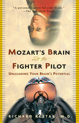 Cover Image for Mozart's Brain and the Fighter Pilot: Unleashing Your Brain's Potential -- Richard Restak, Paperback