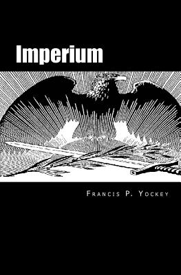 Cover Image for Imperium: The Philosophy of History and Politics -- Francis Parker Yockey, Paperback