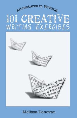 Cover Image for 101 Creative Writing Exercises -- Melissa Donovan, Paperback