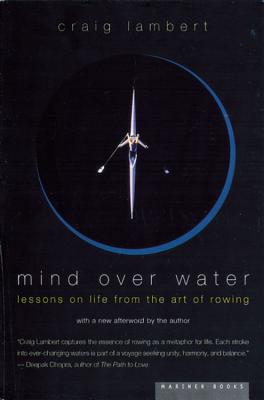 Cover Image for Mind Over Water: Lessons on Life from the Art of Rowing -- Craig Lambert, Paperback