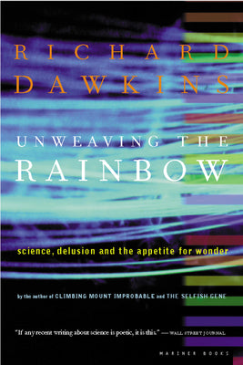 Cover Image for Unweaving the Rainbow: Science, Delusion and the Appetite for Wonder -- Richard Dawkins, Paperback