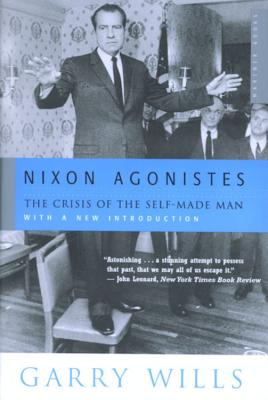 Cover Image for Nixon Agonistes: The Crisis of the Self-Made Man -- Garry Wills, Paperback