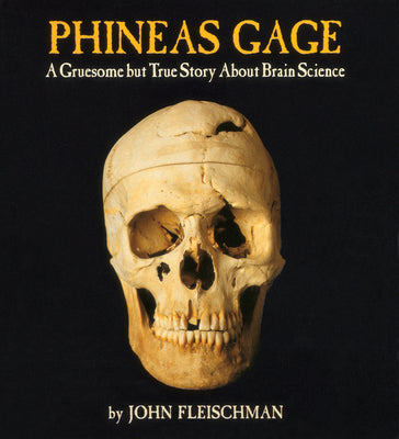 Cover Image for Phineas Gage: A Gruesome But True Story about Brain Science -- John Fleischman, Paperback