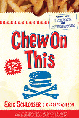 Cover Image for Chew on This: Everything You Don't Want to Know about Fast Food -- Charles Wilson, Paperback