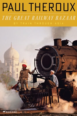 Cover Image for The Great Railway Bazaar -- Paul Theroux, Paperback