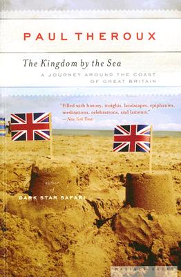 Cover Image for The Kingdom by the Sea: A Journey Around the Coast of Great Britain -- Paul Theroux, Paperback