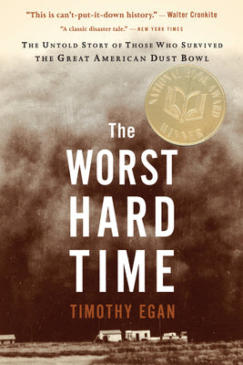 Cover Image for The Worst Hard Time: The Untold Story of Those Who Survived the Great American Dust Bowl -- Timothy Egan, Paperback