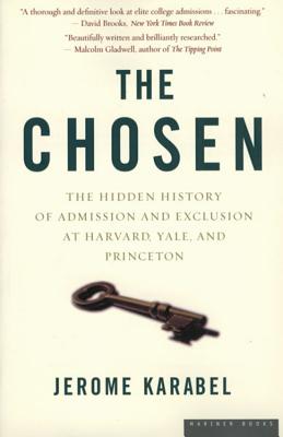 Cover Image for The Chosen: The Hidden History of Admission and Exclusion at Harvard, Yale, and Princeton -- Jerome Karabel, Paperback