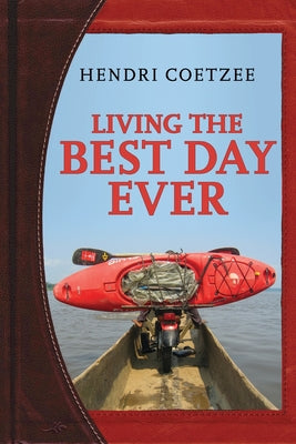 Cover Image for Living the Best Day Ever -- Hendri Coetzee, Paperback