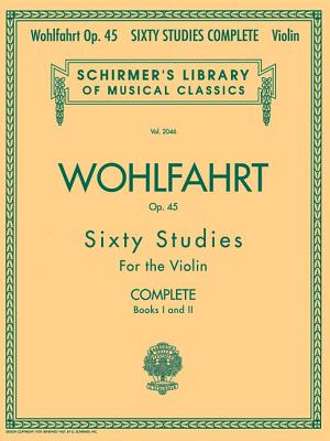 Cover Image for Franz Wohlfahrt - 60 Studies, Op. 45 Complete: Schirmer Library of Classics Volume 2046 (Schirmer's Library of Musical Classics) -- Franz Wohlfahrt, Paperback