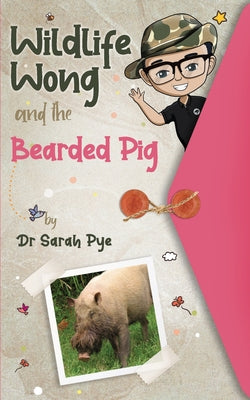 Cover Image for Wildlife Wong and the Bearded Pig -- Sarah R. Pye, Paperback