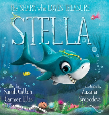 Cover Image for Stella: The Shark Who Loves Treasure -- Sarah Cullen, Hardcover