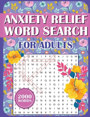Cover Image for Anxiety Relief Word Search Book For Adults: Large Print Puzzles for Adults, Teens, and Seniors With Inspirational WordFind Activities for Stress Reduc -- Rowan Forest, Paperback