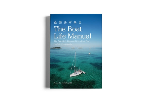 Cover Image for The Boat Life Manual: The Complete Blueprint for Life at Sea -- Nick Fabbri, Paperback