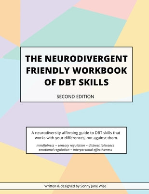 Cover Image for The Neurodivergent Friendly Workbook of DBT Skills -- Sonny Jane Wise, Paperback
