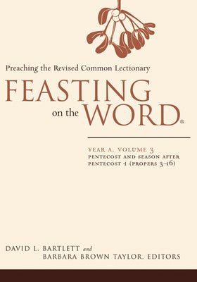 Cover Image for Feasting on the Word: Year A, Volume 3: Pentecost and Season After Pentecost 1 (Propers 3-16) -- David L. Bartlett, Paperback
