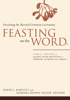 Cover Image for Feasting on the Word: Year A, Volume 4: Season After Pentecost 2 (Propers 17-Reign of Christ) -- David L. Bartlett, Paperback