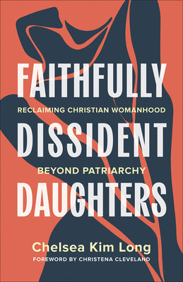Cover Image for Faithfully Dissident Daughters -- Chelsea Kim Long, Paperback