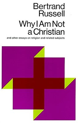 Cover Image for Why I Am Not a Christian: And Other Essays on Religion and Related Subjects -- Bertrand Russell, Paperback