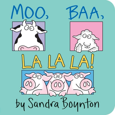 Moo, Baa, La La La! -- Sandra Boynton, Hardcover