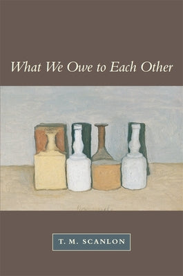 Cover Image for What We Owe to Each Other -- T. M. Scanlon, Paperback