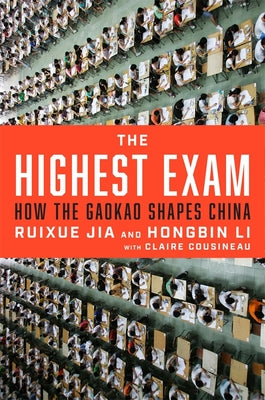 Cover Image for The Highest Exam: How the Gaokao Shapes China -- Ruixue Jia, Hardcover