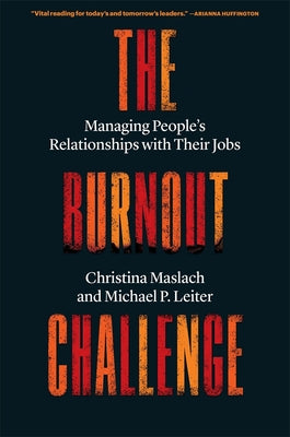 Cover Image for The Burnout Challenge: Managing People's Relationships with Their Jobs -- Christina Maslach, Paperback