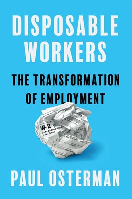 Cover Image for Disposable Workers: The Transformation of Employment -- Paul Osterman, Hardcover