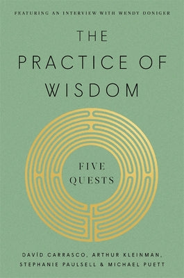 Cover Image for The Practice of Wisdom: Five Quests -- Davíd Carrasco, Hardcover
