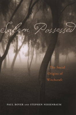 Cover Image for Salem Possessed: The Social Origins of Witchcraft -- Paul Boyer, Paperback