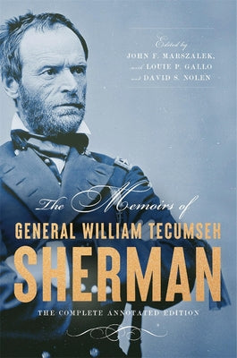 Cover Image for The Memoirs of General William Tecumseh Sherman: The Complete Annotated Edition -- William T. Sherman, Hardcover