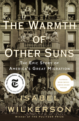 Cover Image for The Warmth of Other Suns: The Epic Story of America's Great Migration -- Isabel Wilkerson, Hardcover
