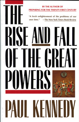 Cover Image for The Rise and Fall of the Great Powers: Economic Change and Military Conflict from 1500 to 2000 -- Paul Kennedy, Paperback