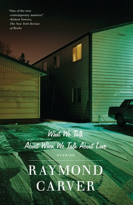 Cover Image for What We Talk about When We Talk about Love: Stories -- Raymond Carver, Paperback