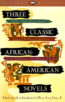 Cover Image for Three Classic African-American Novels: Clotel, Iola Leary, The Marrow of Tradition -- Henry Louis Gates, Paperback