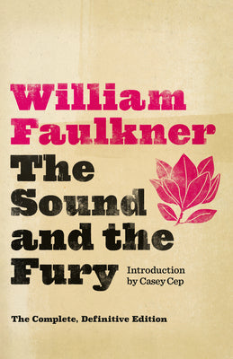 Cover Image for The Sound and the Fury: The Complete, Definitive Edition -- William Faulkner, Paperback