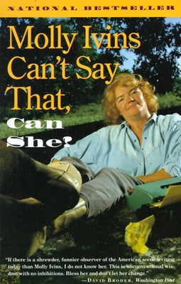 Cover Image for Molly Ivins Can't Say That, Can She? -- Molly Ivins, Paperback