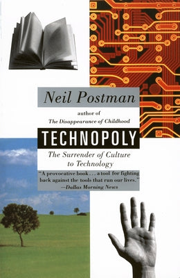 Cover Image for Technopoly: The Surrender of Culture to Technology -- Neil Postman, Paperback
