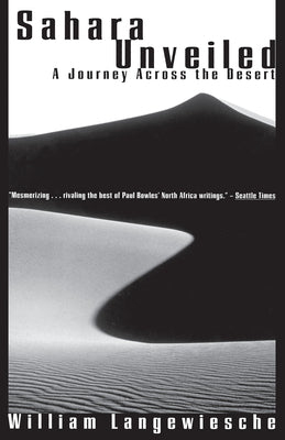 Cover Image for Sahara Unveiled: A Journey Across the Desert -- William Langewiesche, Paperback