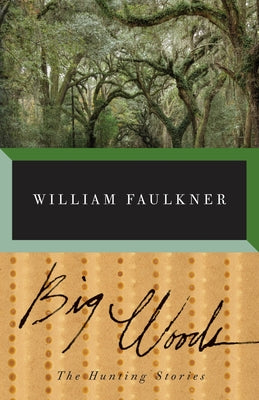Cover Image for Big Woods -- William Faulkner, Paperback