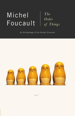 Cover Image for The Order of Things: An Archaeology of Human Sciences -- Michel Foucault, Paperback