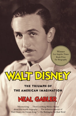 Cover Image for Walt Disney: The Triumph of the American Imagination -- Neal Gabler, Paperback