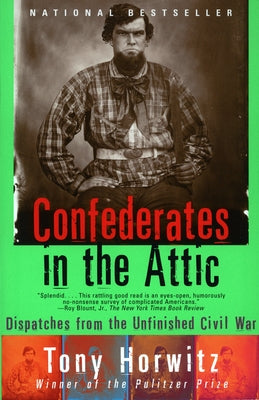 Cover Image for Confederates in the Attic: Dispatches from the Unfinished Civil War -- Tony Horwitz, Paperback