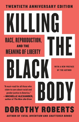 Cover Image for Killing the Black Body: Race, Reproduction, and the Meaning of Liberty -- Dorothy Roberts, Paperback