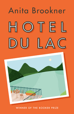 Cover Image for Hotel Du Lac: A Novel (Man Booker Prize Winner) -- Anita Brookner, Paperback