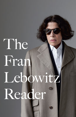 Cover Image for The Fran Lebowitz Reader -- Fran Lebowitz, Paperback